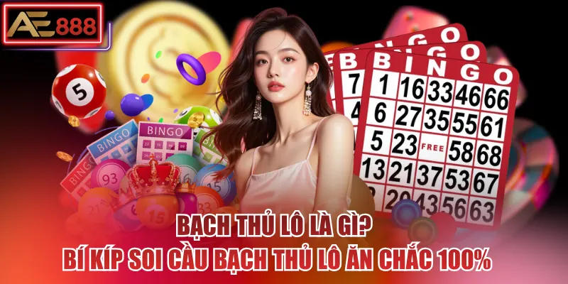 Bạch Thủ Lô Là Gì? Bí Kíp Soi Cầu Bạch Thủ Lô Ăn Chắc 100%
