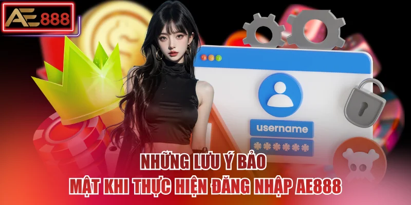 Những lưu ý bảo mật khi thực hiện đăng nhập AE888