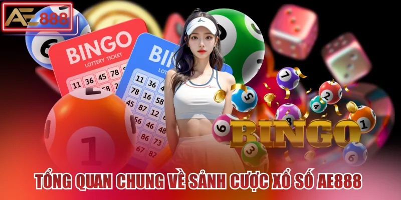 Tổng quan chung về sảnh cược xổ số AE888